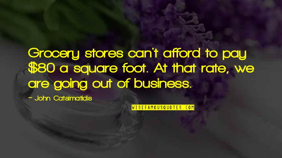 Going Out Of Business Quotes By John Catsimatidis: Grocery stores can't afford to pay $80 a Going Out Of Business Quotes By John Catsimatidis: Grocery stores can't afford to pay $80 a