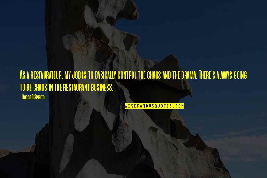 Going Out Of Business Quotes By Rocco DiSpirito: As a restaurateur, my job is to basically Going Out Of Business Quotes By Rocco DiSpirito: As a restaurateur, my job is to basically