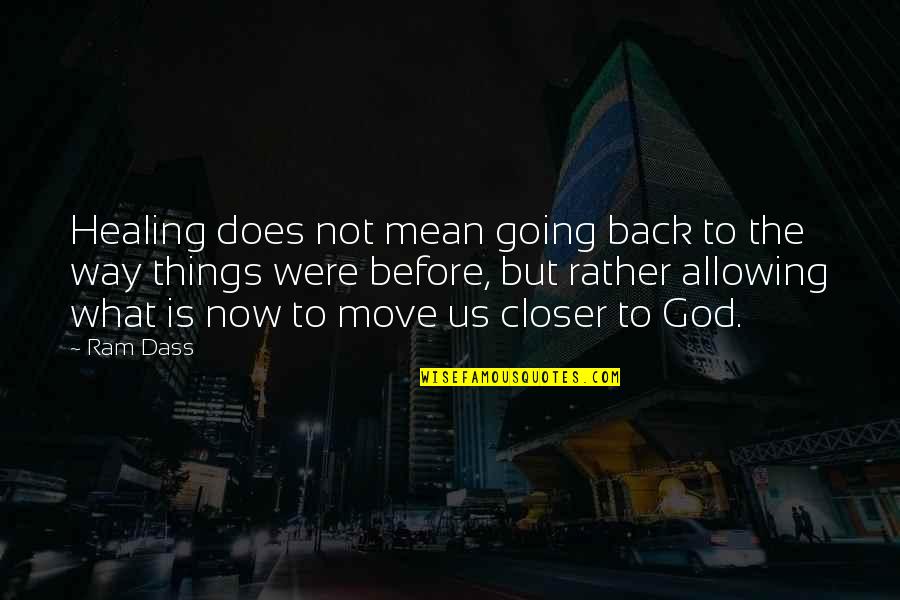 Going Out Of My Way Quotes By Ram Dass: Healing does not mean going back to the