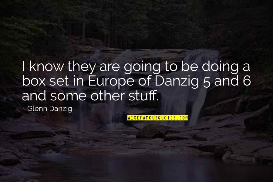Going Out Of The Box Quotes By Glenn Danzig: I know they are going to be doing