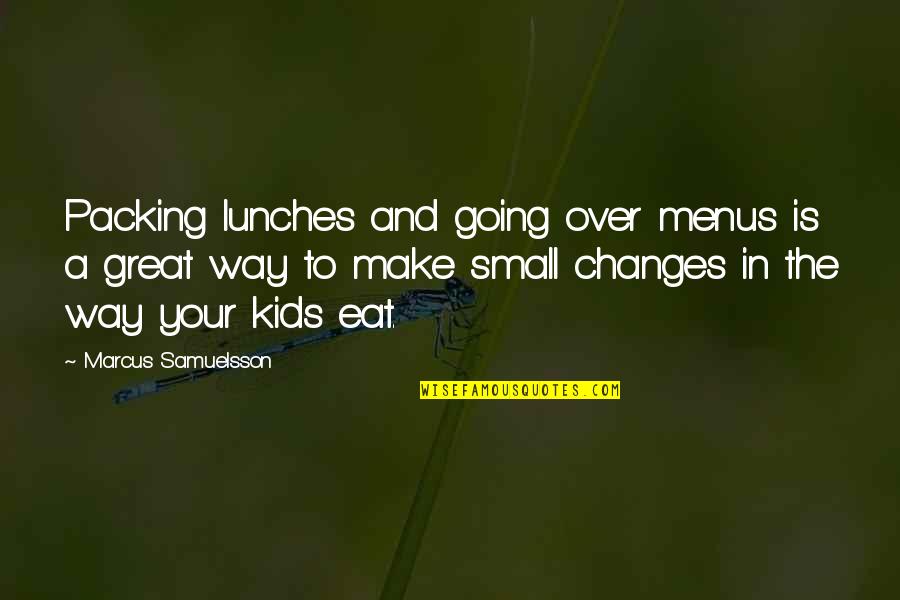 Going Out To Eat Quotes By Marcus Samuelsson: Packing lunches and going over menus is a Going Out To Eat Quotes By Marcus Samuelsson: Packing lunches and going over menus is a