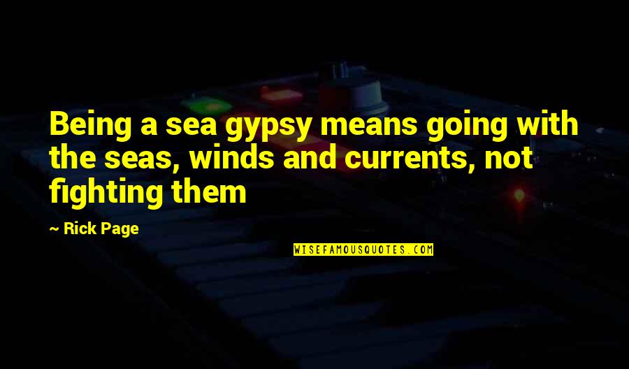 Going Out To Sea Quotes By Rick Page: Being a sea gypsy means going with the