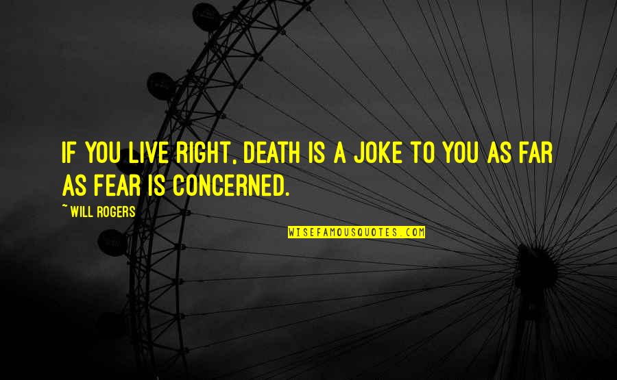 Going Out To Sea Quotes By Will Rogers: If you live right, death is a joke