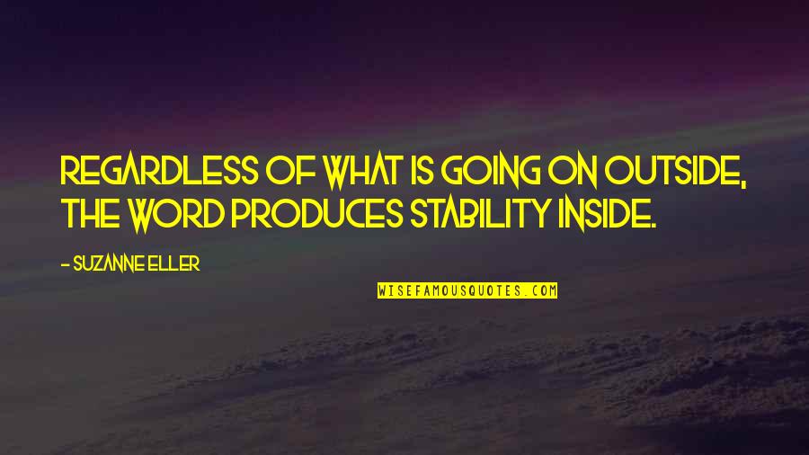 Going Outside Quotes By Suzanne Eller: Regardless of what is going on outside, the
