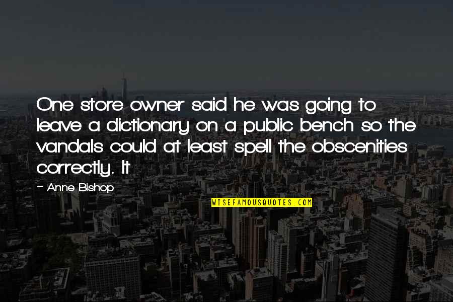 Going Public Quotes By Anne Bishop: One store owner said he was going to