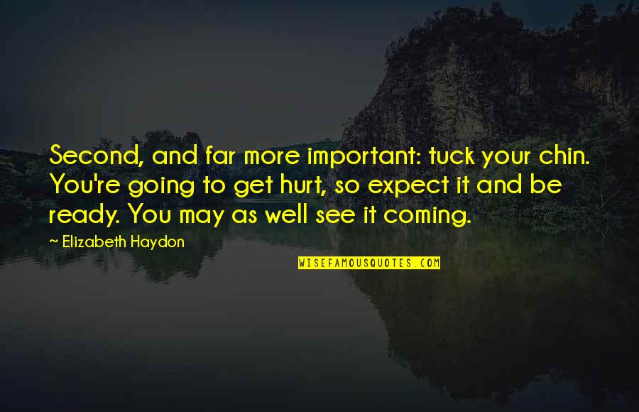 Going So Far Quotes By Elizabeth Haydon: Second, and far more important: tuck your chin.