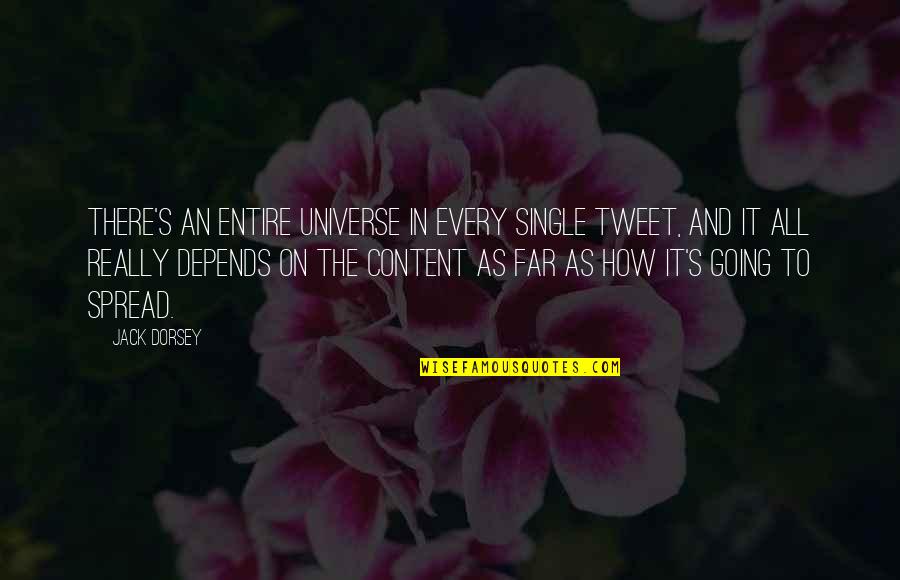 Going So Far Quotes By Jack Dorsey: There's an entire universe in every single tweet,