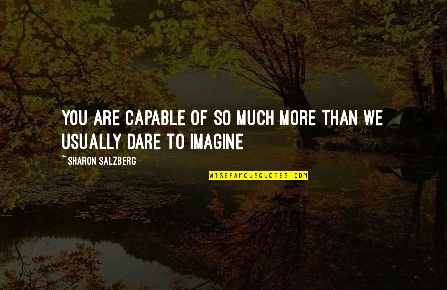 Going The Extra Mile Quotes By Sharon Salzberg: You are capable of so much more than