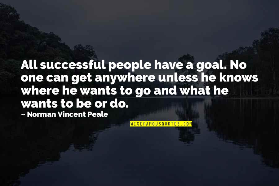 Going Through Bad Phase Quotes By Norman Vincent Peale: All successful people have a goal. No one