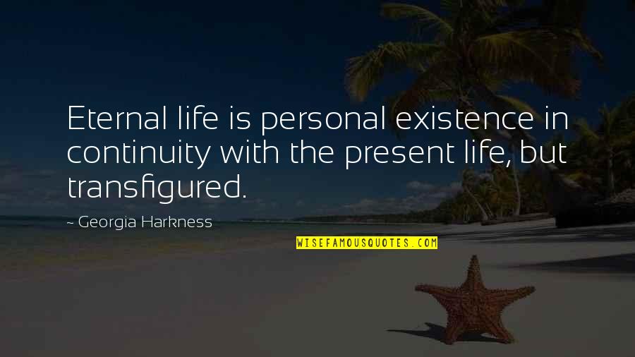 Going Through Hard Times In Love Quotes By Georgia Harkness: Eternal life is personal existence in continuity with
