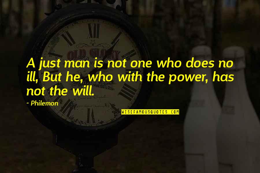 Going Through Hard Times In Love Quotes By Philemon: A just man is not one who does