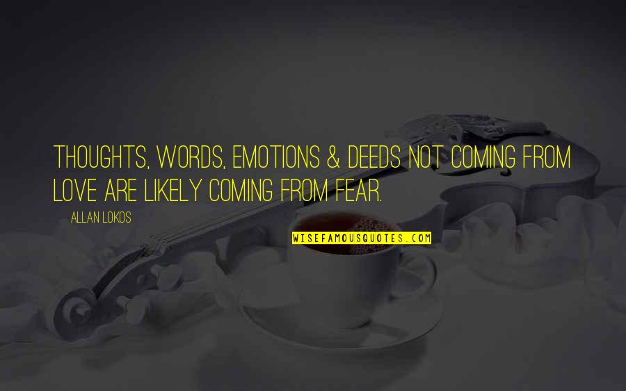 Going Through My Phone Quotes By Allan Lokos: Thoughts, words, emotions & deeds not coming from