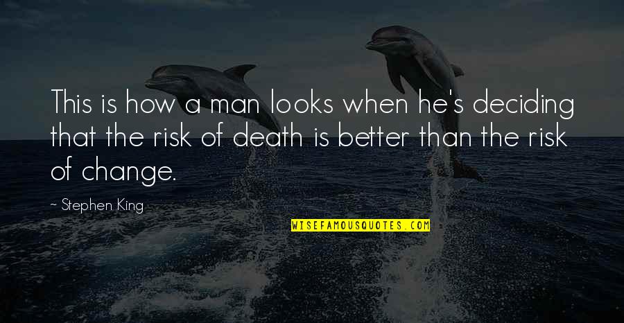 Going Through Obstacles Life Quotes By Stephen King: This is how a man looks when he's