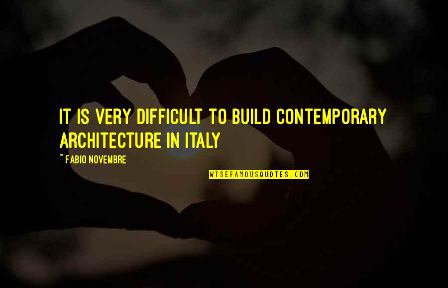 Going Through Physical Pain Quotes By Fabio Novembre: It is very difficult to build contemporary architecture
