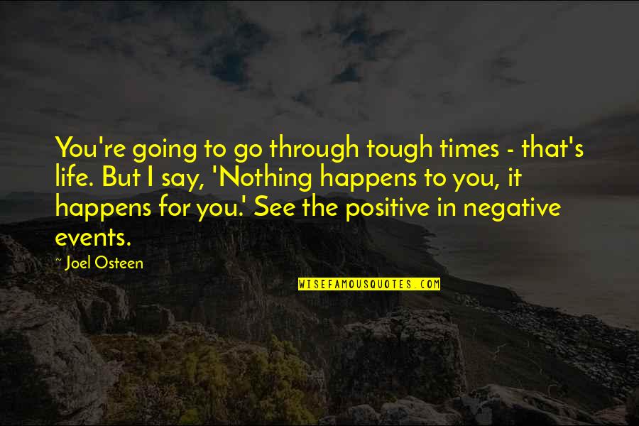 Going Thru Tough Times Quotes By Joel Osteen: You're going to go through tough times -