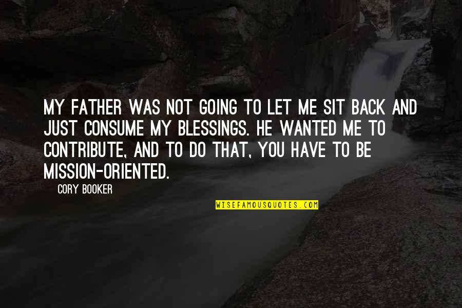 Going To Be Father Quotes By Cory Booker: My father was not going to let me Going To Be Father Quotes By Cory Booker: My father was not going to let me