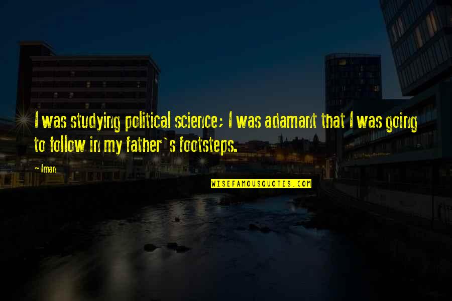 Going To Be Father Quotes By Iman: I was studying political science; I was adamant Going To Be Father Quotes By Iman: I was studying political science; I was adamant