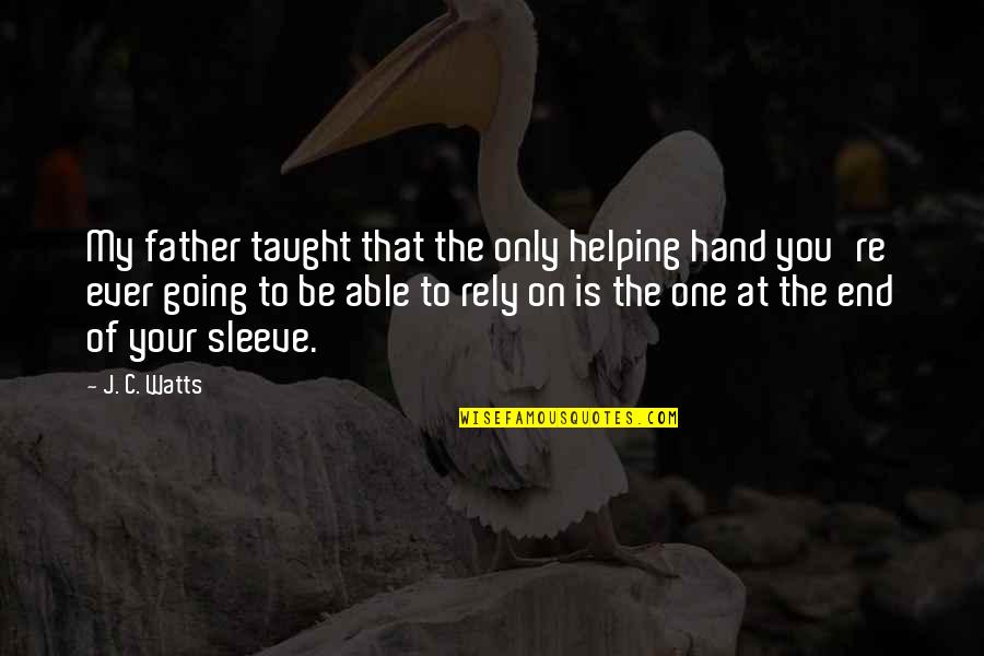Going To Be Father Quotes By J. C. Watts: My father taught that the only helping hand Going To Be Father Quotes By J. C. Watts: My father taught that the only helping hand
