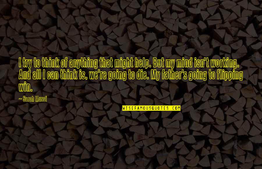 Going To Be Father Quotes By Sarah Mussi: I try to think of anything that might Going To Be Father Quotes By Sarah Mussi: I try to think of anything that might
