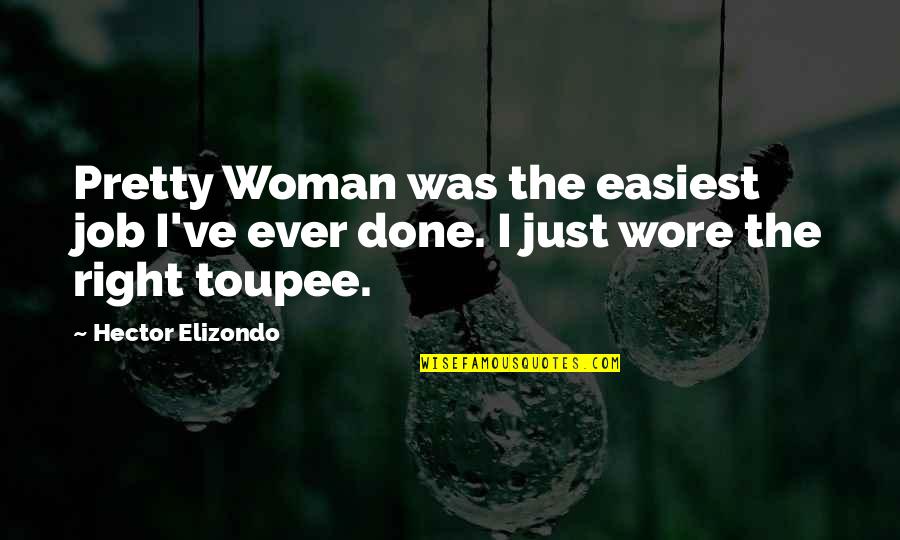 Going To Bed Crying Quotes By Hector Elizondo: Pretty Woman was the easiest job I've ever