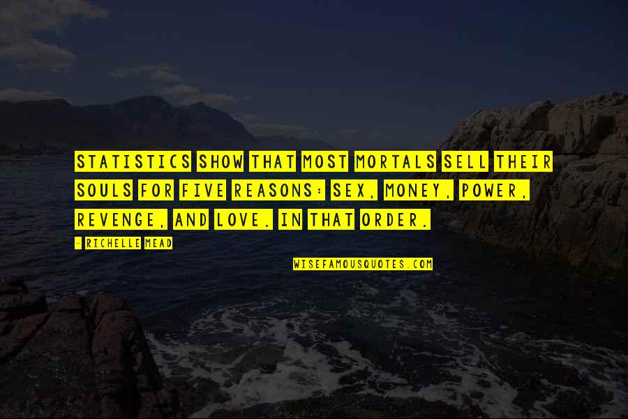 Going To Bed Lonely Quotes By Richelle Mead: Statistics show that most mortals sell their souls Going To Bed Lonely Quotes By Richelle Mead: Statistics show that most mortals sell their souls