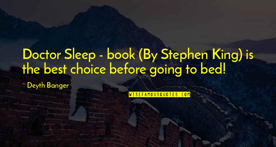 Going To Bed Quotes By Deyth Banger: Doctor Sleep - book (By Stephen King) is