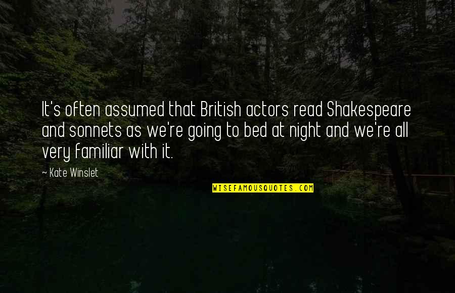 Going To Bed Quotes By Kate Winslet: It's often assumed that British actors read Shakespeare