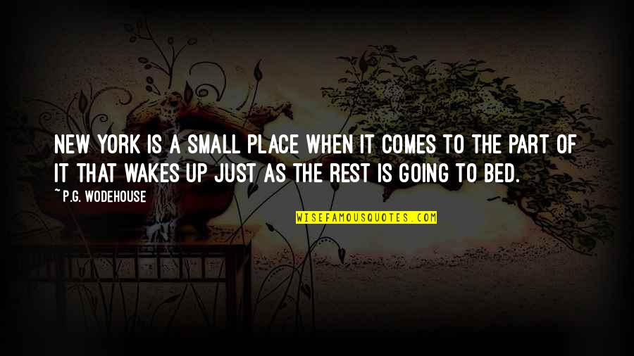 Going To Bed Quotes By P.G. Wodehouse: New York is a small place when it