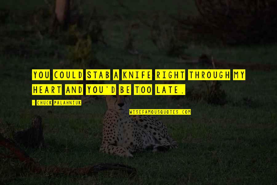 Going To Bed Upset Quotes By Chuck Palahniuk: You could stab a knife right through my Going To Bed Upset Quotes By Chuck Palahniuk: You could stab a knife right through my