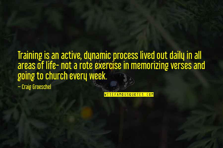 Going To Church Quotes By Craig Groeschel: Training is an active, dynamic process lived out
