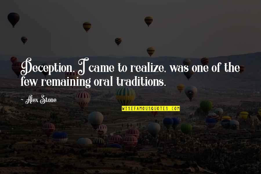 Going To College And Leaving Family Quotes By Alex Stone: Deception, I came to realize, was one of