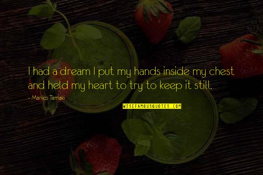 Going To College And Leaving Your Boyfriend Quotes By Mariko Tamaki: I had a dream I put my hands