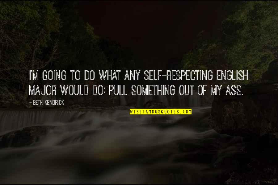 Going To Do Something Quotes By Beth Kendrick: I'm going to do what any self-respecting English