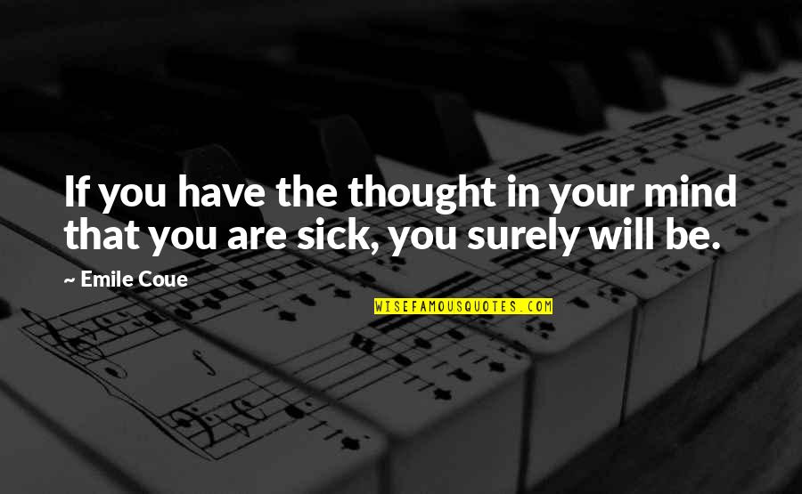Going To Farm Quotes By Emile Coue: If you have the thought in your mind