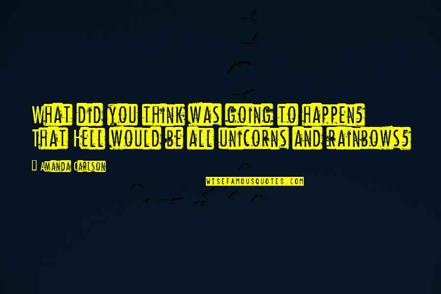 Going To Happen Quotes By Amanda Carlson: What did you think was going to happen?