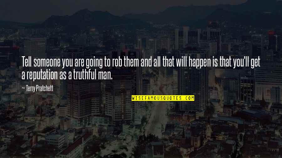 Going To Happen Quotes By Terry Pratchett: Tell someone you are going to rob them