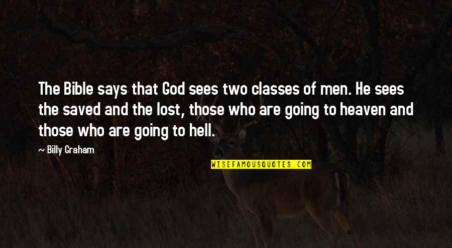 Going To Heaven Quotes By Billy Graham: The Bible says that God sees two classes