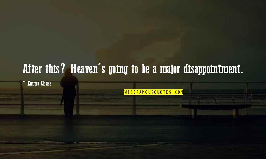 Going To Heaven Quotes By Emma Chase: After this? Heaven's going to be a major