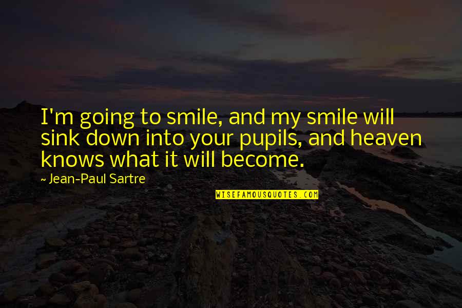 Going To Heaven Quotes By Jean-Paul Sartre: I'm going to smile, and my smile will