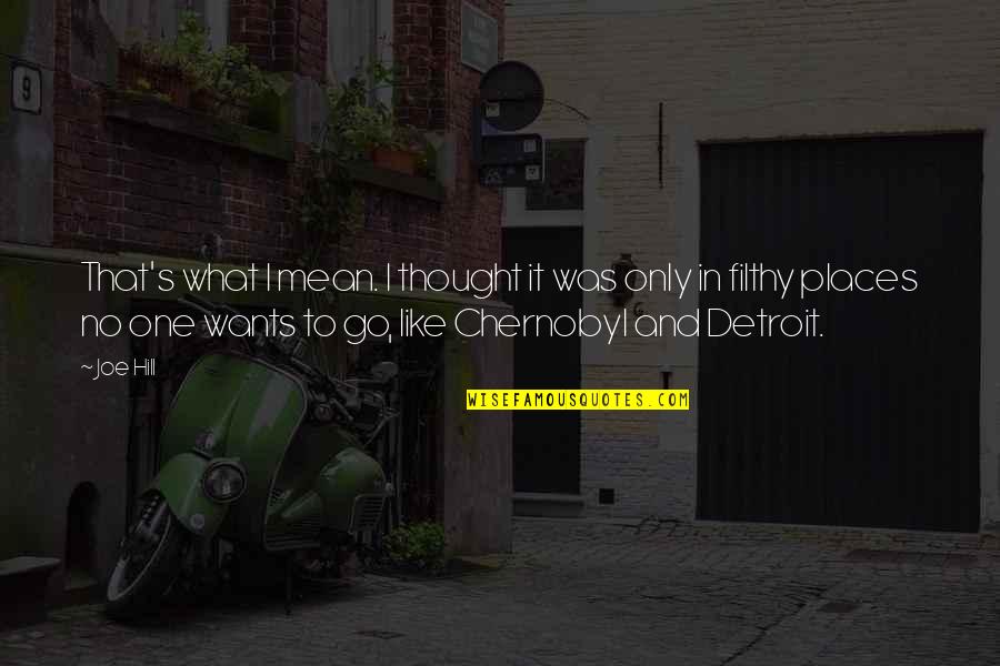Going To Hometown Quotes By Joe Hill: That's what I mean. I thought it was Going To Hometown Quotes By Joe Hill: That's what I mean. I thought it was