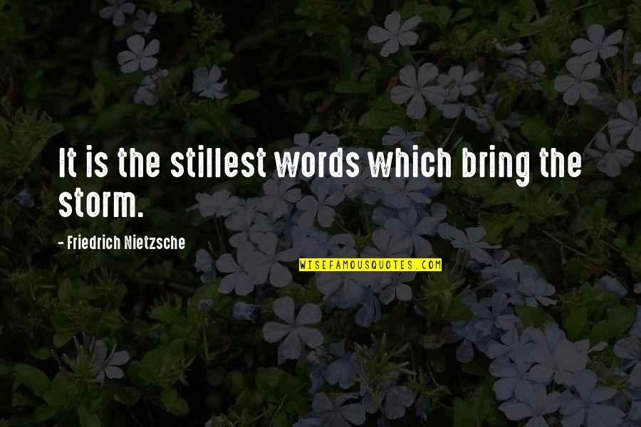 Going To India For Vacation Quotes By Friedrich Nietzsche: It is the stillest words which bring the