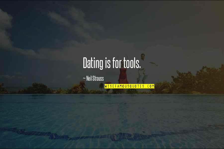 Going To India For Vacation Quotes By Neil Strauss: Dating is for tools.