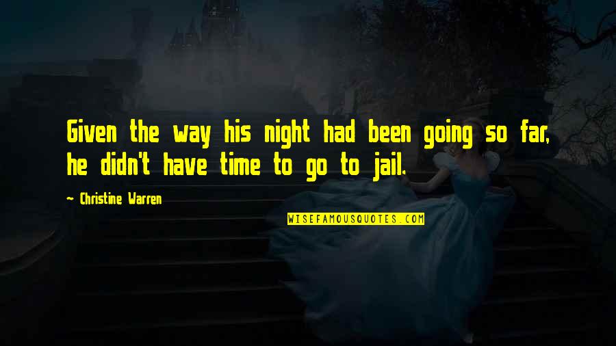 Going To Jail Quotes By Christine Warren: Given the way his night had been going