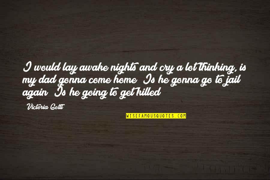 Going To Jail Quotes By Victoria Gotti: I would lay awake nights and cry a Going To Jail Quotes By Victoria Gotti: I would lay awake nights and cry a