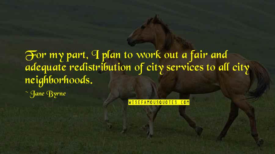 Going To Kerala Quotes By Jane Byrne: For my part, I plan to work out