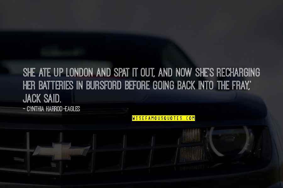 Going To London Quotes By Cynthia Harrod-Eagles: She ate up London and spat it out,