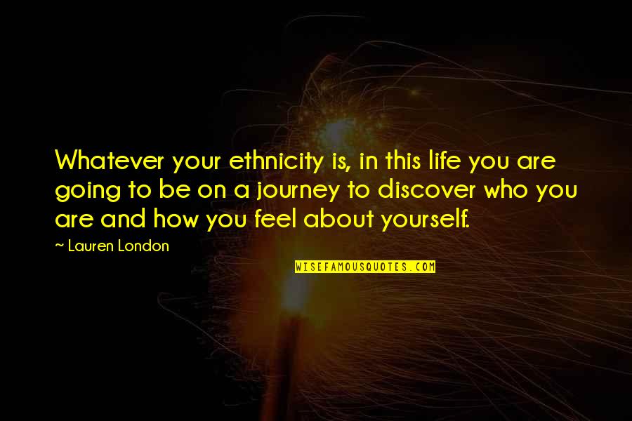 Going To London Quotes By Lauren London: Whatever your ethnicity is, in this life you