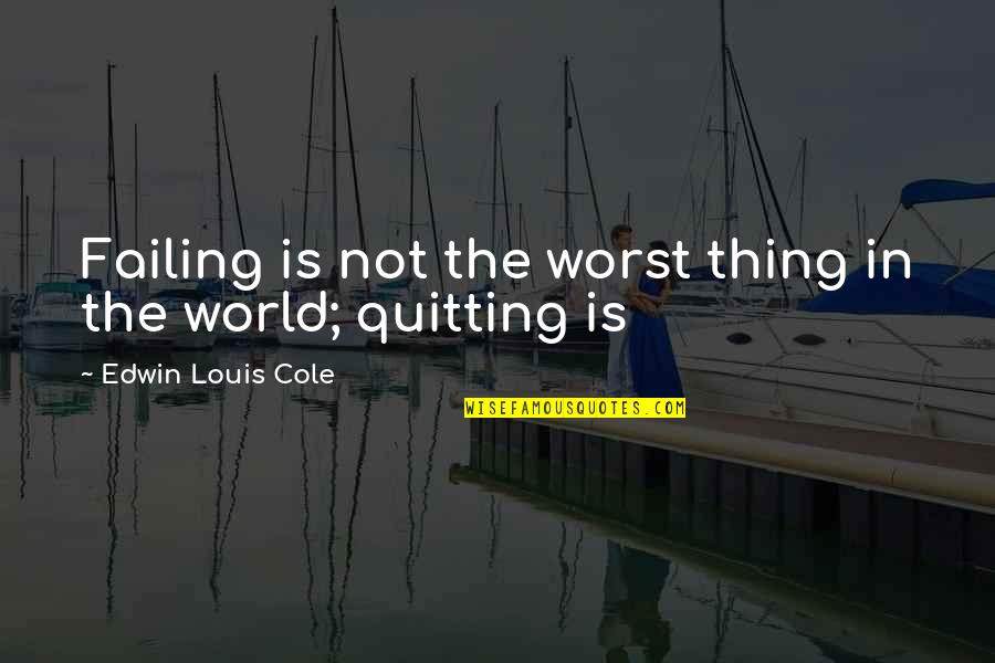 Going To Marry Funny Quotes By Edwin Louis Cole: Failing is not the worst thing in the