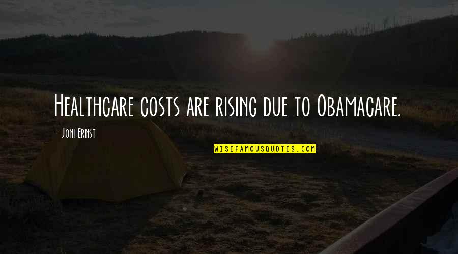 Going To Marry Funny Quotes By Joni Ernst: Healthcare costs are rising due to Obamacare.