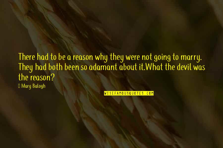 Going To Marry Quotes By Mary Balogh: There had to be a reason why they
